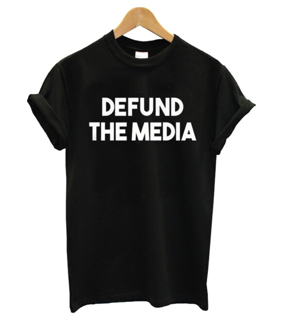 Defund The Media T-Shirt