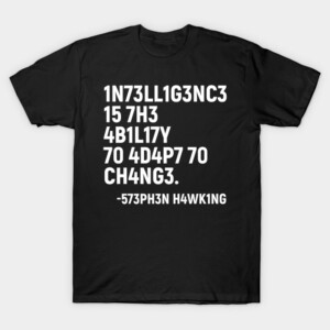 Intelligence Is The Ability To Adapt To Change Stephen Hawking T-Shirt