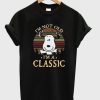 I’m Not Old I’m A Classic Snoopy T-Shirt