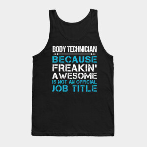 Body Technician T Shirt - Freaking Awesome Job Gift Item Tee Tank Top
