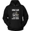 Come To The Dark Side We Have Good Music Unisex Hoodie