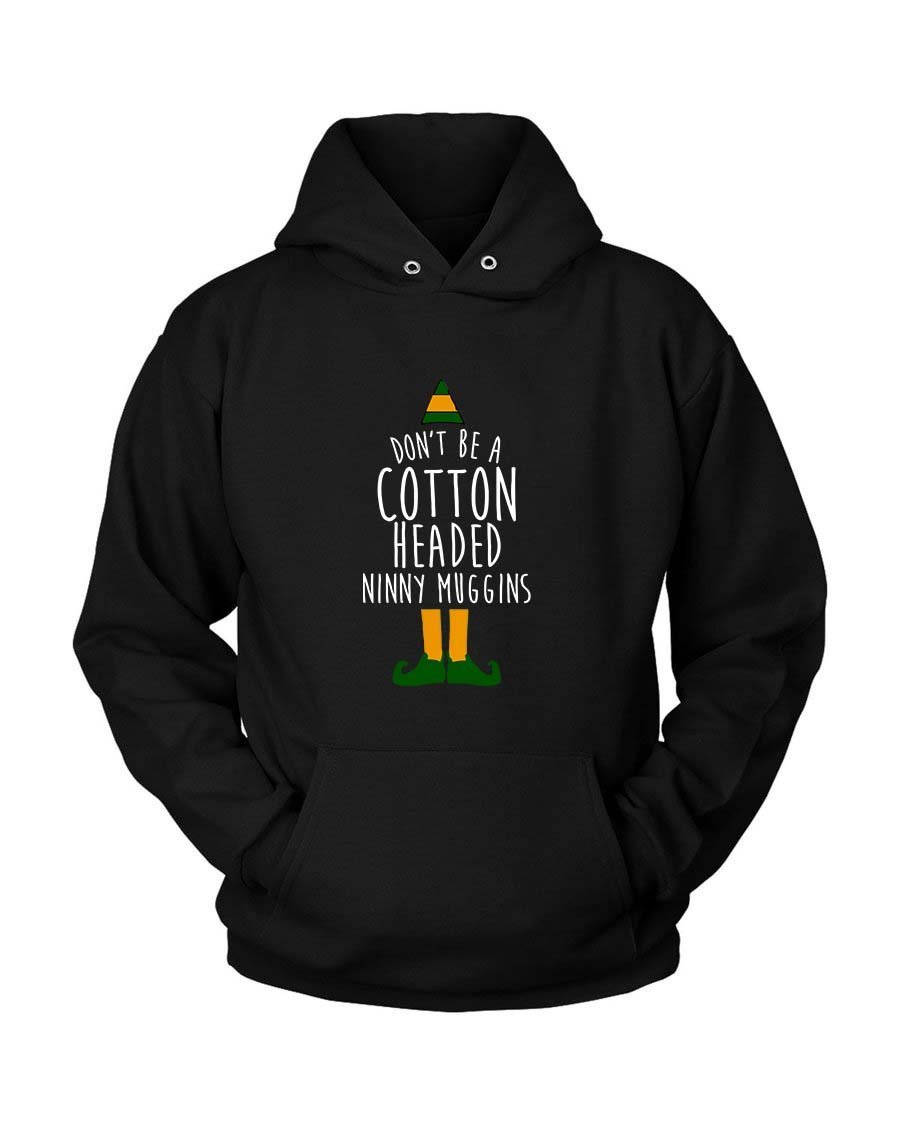 Dont Be A Cotton Headed Ninny Muggins Unisex Hoodie