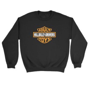 Adult Hilbilly Drivers Toys Sweatshirt