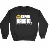 Fathers Day Super Daddio Sweatshirt Sweater