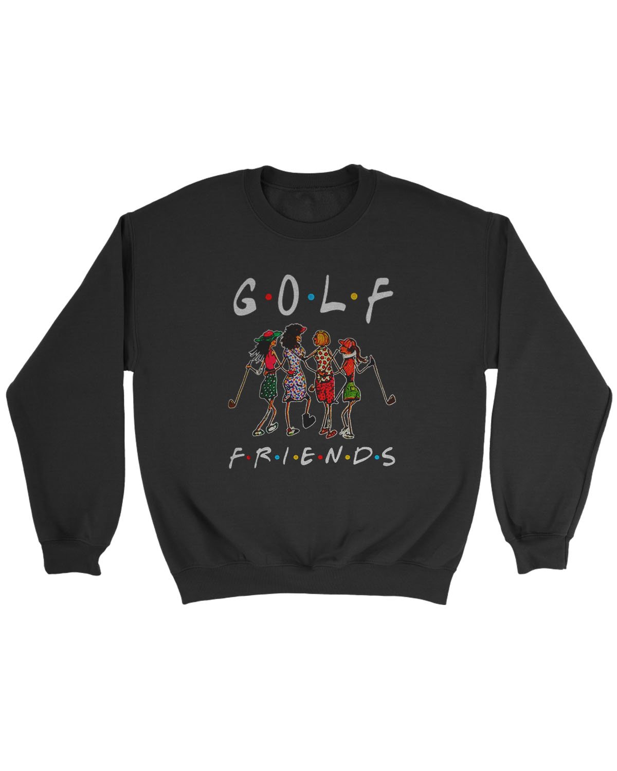 Golf Friends Golf Club Golf Ladies Friendship Golf Lovers Sweatshirt