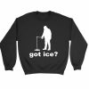 Got Ice Fishing Sweatshirt Sweater