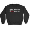 Got Jesus It Is Hell Without Him Christian Sweatshirt Sweater