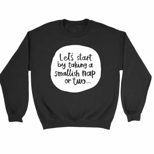 Let Is Start By Taking A Smallish Nap Or Two Disney Winnie The Pooh Quote Sweatshirt Sweater
