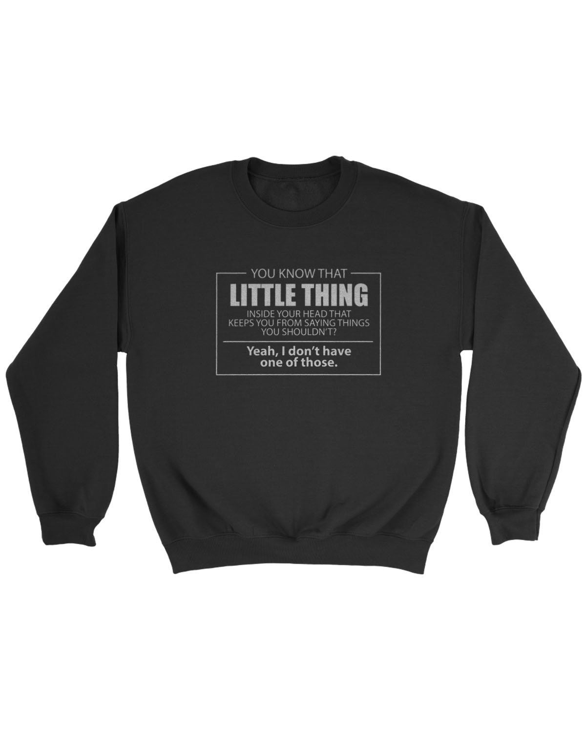 You Know That Little Thing Inside Your Head Funny Sweatshirt